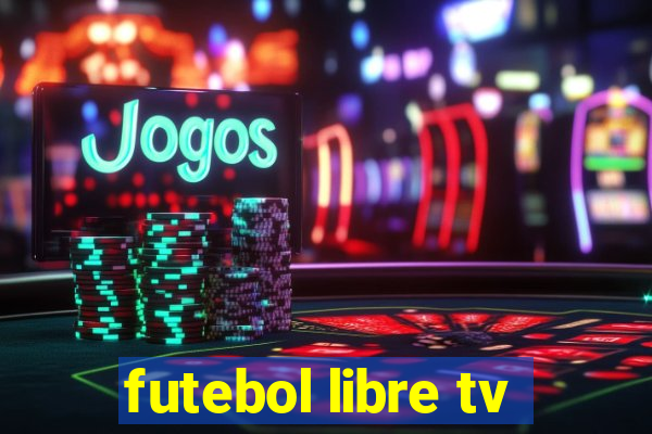 futebol libre tv